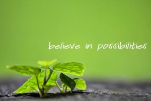 believe in possibilities